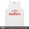 A Little Bit Dramatic Tank Top