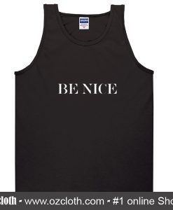 Be Nice Tank Top