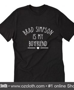 Brad Simpson Is My Boyfriend T-Shirt