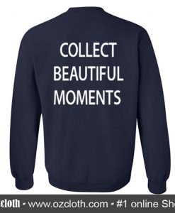 Collect Beautiful Moments Sweatshirt BACK