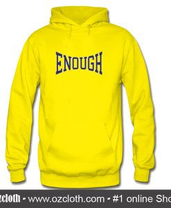 Enough Hoodie