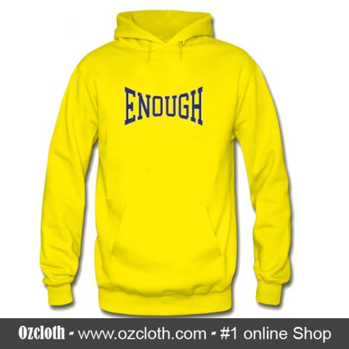 Enough Hoodie