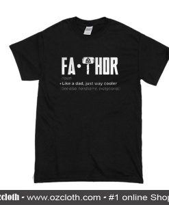 Fathor Definition Like a Dad Just Way Cooler T-Shirt