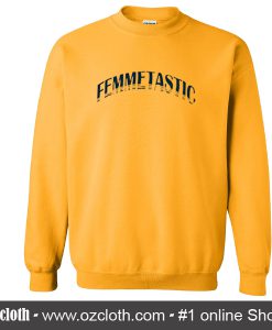 Femmetastic Sweatshirt