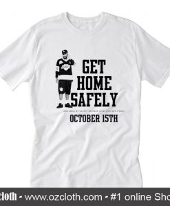 Get Home Safely T-Shirt