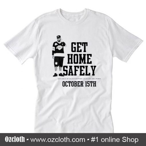 Get Home Safely T-Shirt