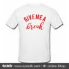 Give me a break T-Shirt BACK