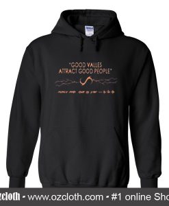 Good Values Attract Good People Hoodie