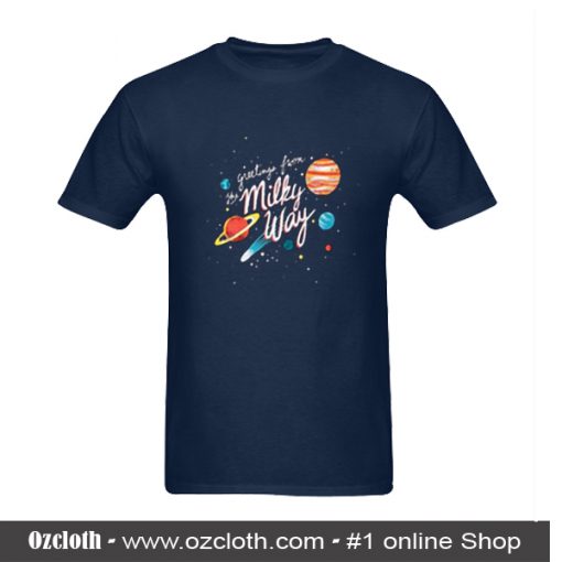 Greetings From The Milky Way T-Shirt