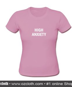 High Anxiety T-Shirt