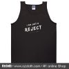 I Am Just A Reject Tank Top