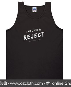 I Am Just A Reject Tank Top