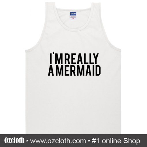 I'm Really A Mermaid Tank Top