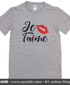 Je Taime Shirt French Quote Love Anniversary Gifts T-Shirt