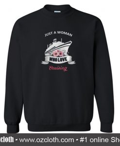 Just A Woman Who Love Cruising Sweatshirt