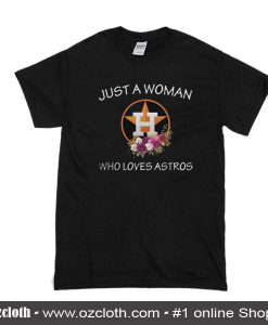 Just A Woman Who Loves Astros T-Shirt