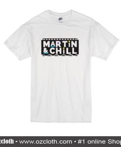 Martin And Chill T-Shirt
