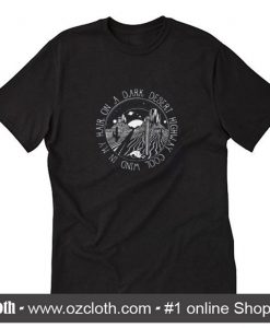 On A Dark Desert Highway T Shirt