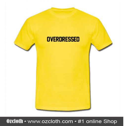 Overdressed T-Shirt