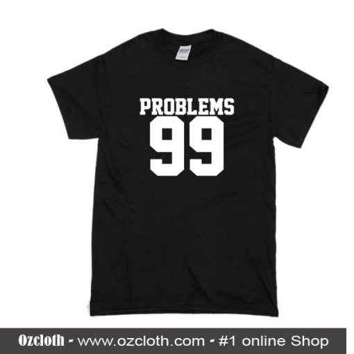 Problems 99 T-Shirt