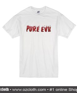 Pure Evil T-Shirt