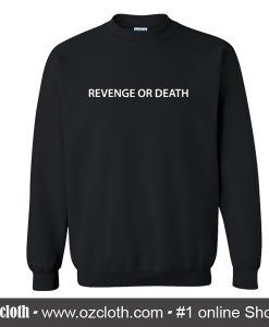 Revenge or Death Sweatshirt