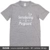 Some Bunny Is Pregnant T-Shirt