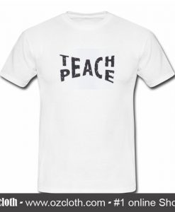 Teach Peace T shirt