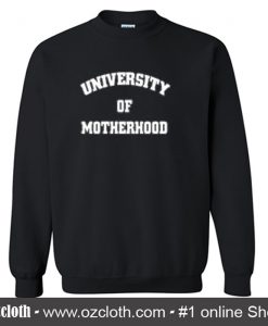 University of Motherhood Sweatshirt