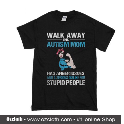 Walk Away This Autism Mom T-Shirt