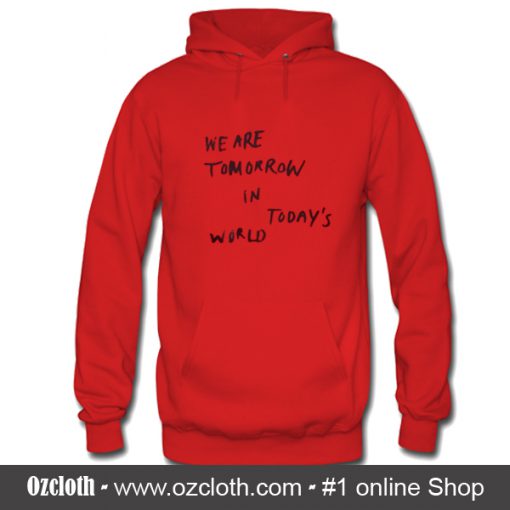 We Are Tomorrow In Today's World Hoodie