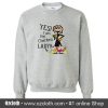 Yes I Am The Chicken Lady Sweatshirt