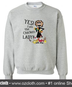 Yes I Am The Chicken Lady Sweatshirt