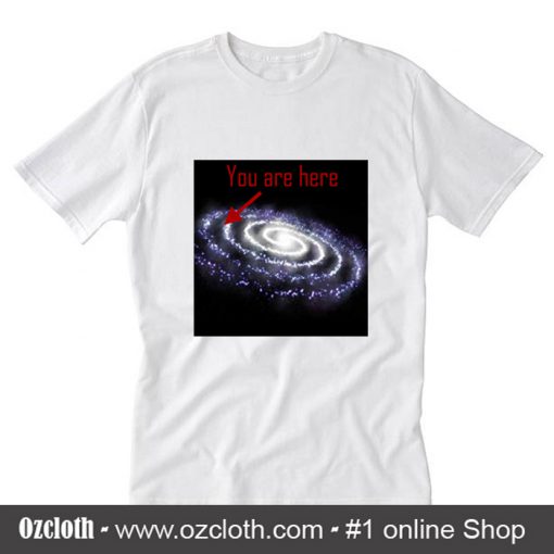 You Are Here Galaxy T Shirt