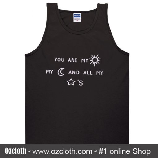 You Are My Sun My Moon And All My Stars Tank Top