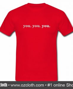 You You You T Shirt