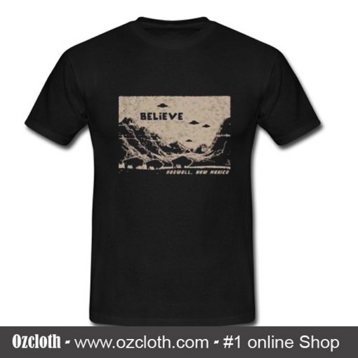 Believe Rosewell New Mexico T Shirt