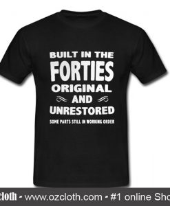 Built in the forties original T Shirt