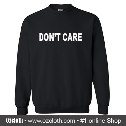 Don't Care Sweatshirt
