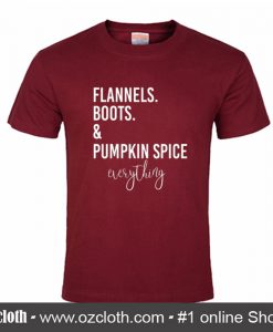 Flannels Boots & Pumpkin Spice Everything T Shirt