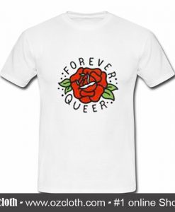 Forever Queer Rose T Shirt