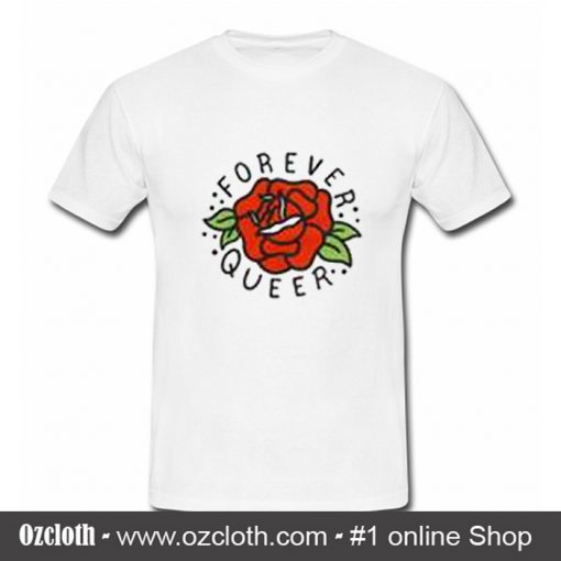 Forever Queer Rose T Shirt