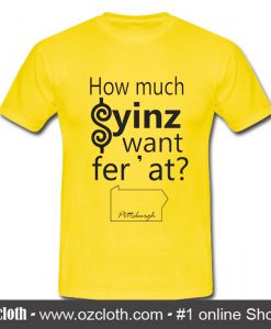 How much yinz was fer 'at T shirt