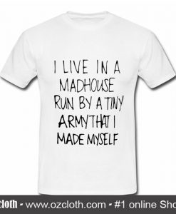 I live in a madhouse run T Shirt