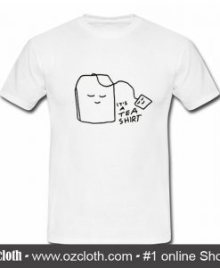 It's A Tea T Shirt