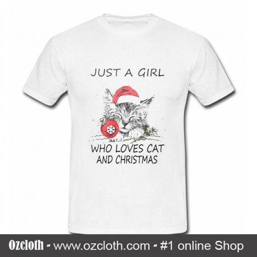 Just a girl who loves cat and christmas T Shirt