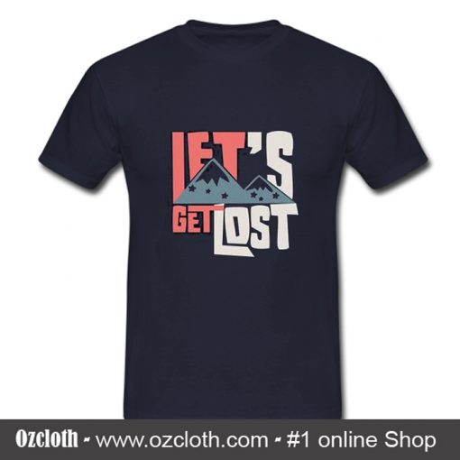 Let's Get LOst T-Shirt