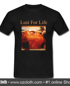 Lust For Life Flaming June T Shirt