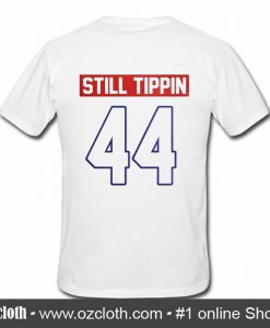 Official Still tippin 44 T Shirt