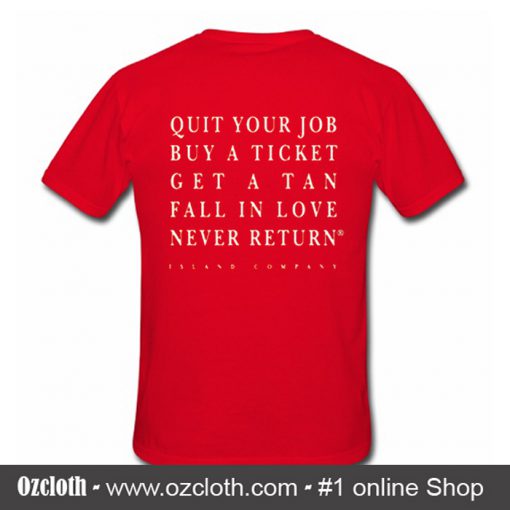 Quit Your Job Buy a Ticket T Shirt Back